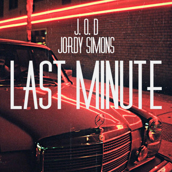 J.O.D - Last Minute - Produced by Jordy Simons cover art