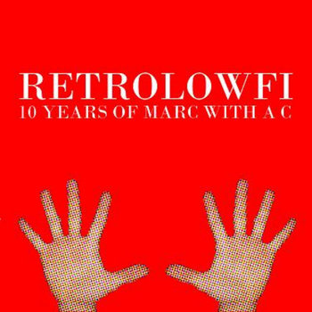 RetroLowFi: 10 Years Of Marc With a C cover art