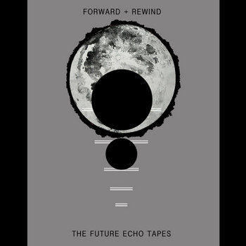 Forward + Rewind: The Future Echo Tapes cover art