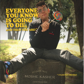 Everyone You Know Is Going To Die, And Then You Are! cover art