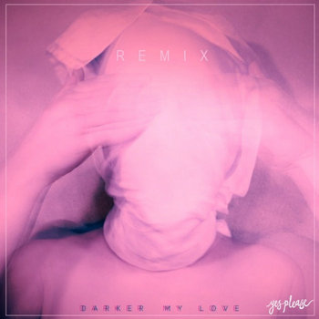 Darker My Love: Remixes cover art