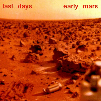 FREE DOWNLOAD!! "LAST DAYS/EARLY MARS" cover art