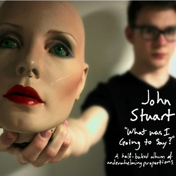 What Was I Going To Say by John Stuart