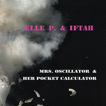 elle p. & iftah °mrs. oscillator & her pocket calculator° (limited vinyl including digital download) cover art