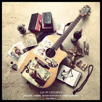 Lo-Fi Liturgy (Psalms, Hymns, Intercessions & Lamentations) Volume 1 cover art