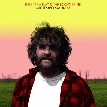 Pete Tremblay and the Boozy Truth - Midtempo Madness (BTR021) cover art