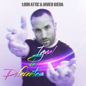 Loon Attic & Javier Ojeda - IGUAL DE DIFERENTES cover art