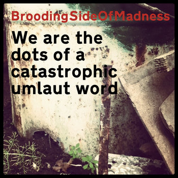 We are the dots of a catastrophic umlaut word cover art