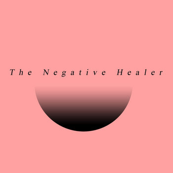 THE NEGATIVE HEALER (SINGLE) cover art