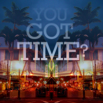 You Got Time? cover art