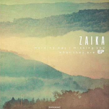 Zaika - Morning Way / Missing You / What They Are EP cover art
