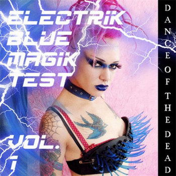 Electrik Blue Magik Test Vol. 1 – Dance of the Dead - V.A. (Blue Magik Records) cover art