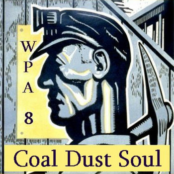 Works (in) Progress Administration Vol. 8: Coal Dust Soul cover art