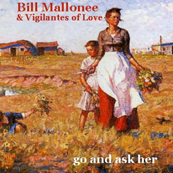 Go and Ask Her (previously unavailable) Vigilantes of Love cover art