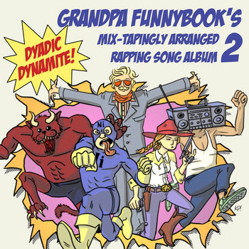 Grandpa Funnybook's Mix-Tapingly Arranged Rapping Song Album 2: Dyadic Dynamite! cover art