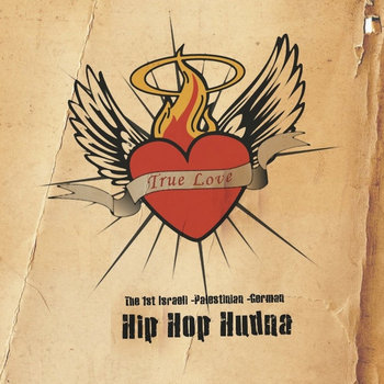 TRUE LOVE: The 1st Israeli-Palestinian-German Hip Hop Hudna cover art