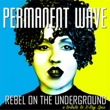 REBEL ON THE UNDERGROUND: A Tribute to X-Ray Spex cover art