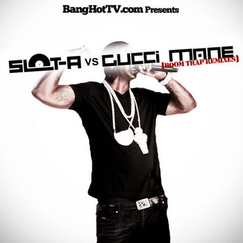 Bang Hot TV Presents... Boom Trap Remixes: Slot-A vs Gucci Mane cover art