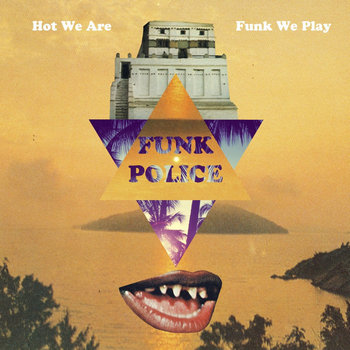 FUNK POLICE - Hot We Are Funk We Play LP cover art