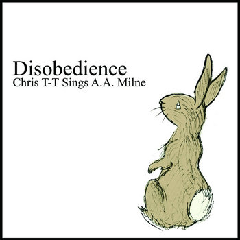 Disobedience: Chris T-T Sings A.A. Milne cover art