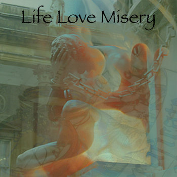 Life Love Misery cover art
