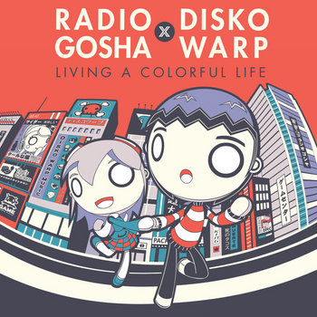 Radio Gosha x Disko Warp ~Living A Colorful Life~ cover art