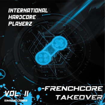 [SMRMCD003] Various Artists - International Hardcore Playerz Vol. II - Frenchcore Takeover cover art