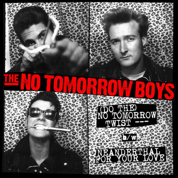 (Do The) No Tomorrow Twist b/w Neanderthal For Your Love 45rpm cover art