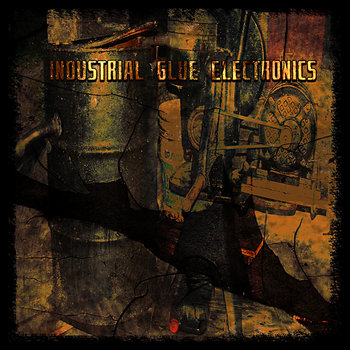 Industrial Glue Electronics cover art