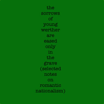 the sorrows of young werther are eased only in the grave (selected notes on romantic nationalism) cover art