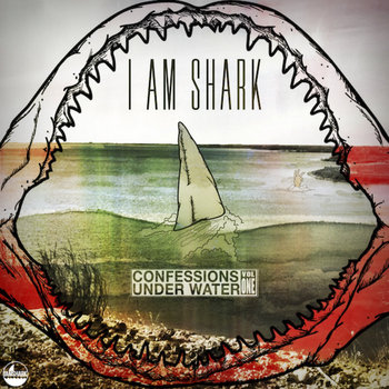 I Am Shark: Confessions Under Water Vol. 1 cover art