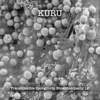 "Transmissible Spongiform Encephalopathy" LP - Kuru cover art
