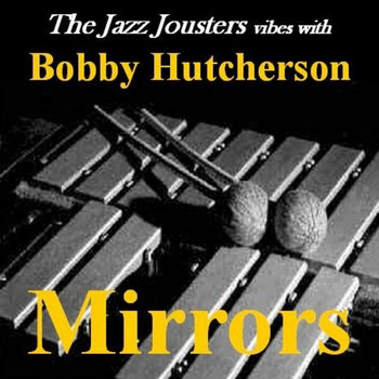 Mirrors - The Jazz Jousters Vibes With Bobby Hutcherson cover art