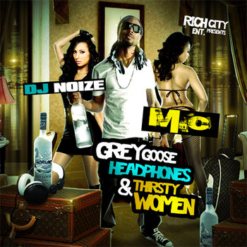 Grey Goose, HeadPhones & Thirsty Women cover art
