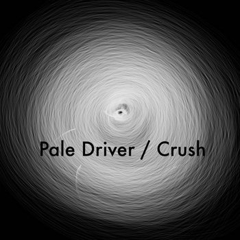 Pale Driver / Crush (single) cover art