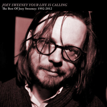 Joey Sweeney Your Life Is Calling: The Best Of Joey Sweeney, 1992-2012 cover art