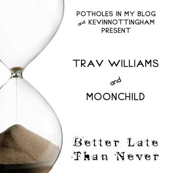 Trav Williams and Moonchild- Better Late Than Never EP (2010) cover art