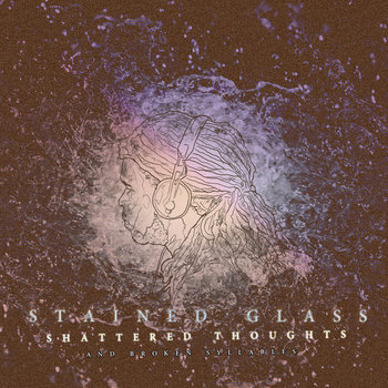 Stained Glass, Shattered Thoughts and Broken Syllables cover art