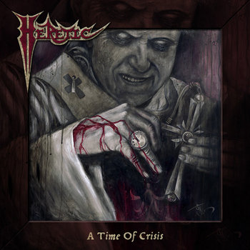 HERETIC "A Time Of Crisis" cover art