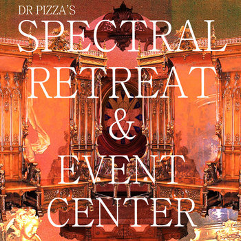 DR PIZZA'S SPECTRAL RETREAT AND EVENT CENTER cover art