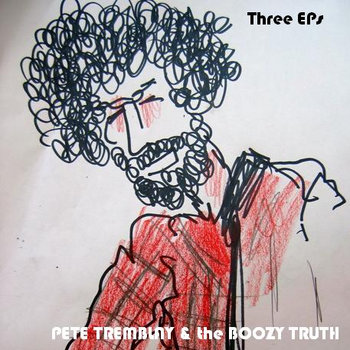 Pete Tremblay & the Boozy Truth - Three EPs (BTR018) cover art