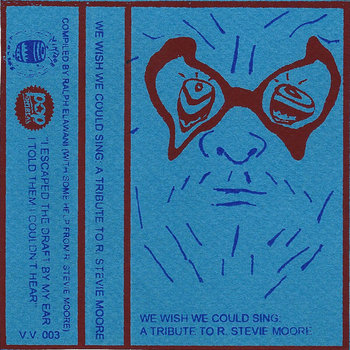 We Wish We Could Sing: A Tribute to R. Stevie Moore cover art