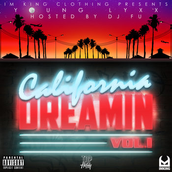 IM KING CLOTHING presents: California Dreamin Vol. 1 Hosted By: DJ FU cover art