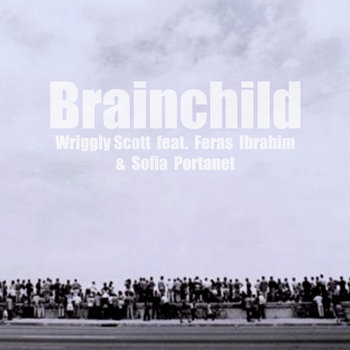 Wriggly Scott - Brainchild feat. Feras Ibrahim & Sofia Portanet cover art