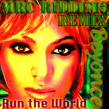 Beyoncé - Run The World (MRC Riddims Remix) cover art