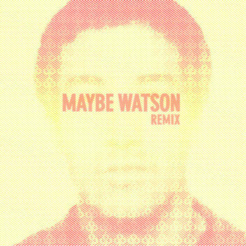 Maybe Watson Remix cover art