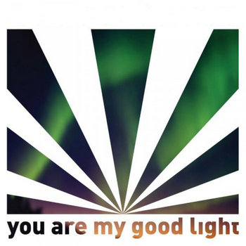 You Are My Good Light cover art
