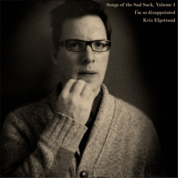 Songs of the Sad Sack, Volume 1: I'm so disappointed cover art