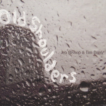 Jeb Bishop + Tim Daisy Old Shoulders (relay 004) cover art