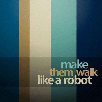 Make Them Walk Like a Robot cover art